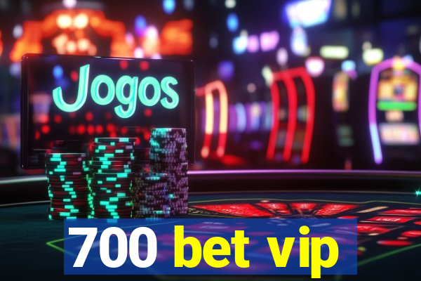 700 bet vip